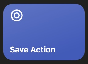 The Save Action shortcut on your home screen